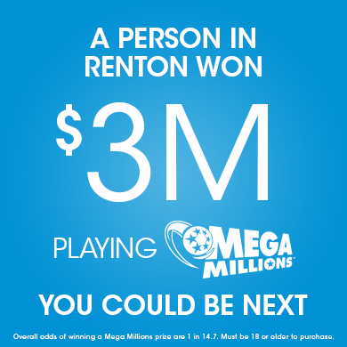 A person in Renton won $3,000,000 playing Mega Millions. You could be next.